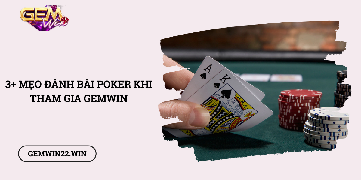 3-meo-danh-bai-Poker-khi-tham-gia-Gemwin