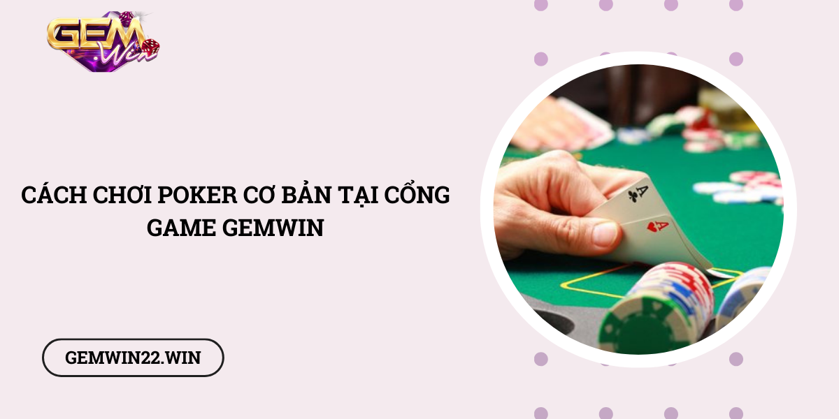 Cach-choi-Poker-co-ban-tai-cong-game-Gemwin