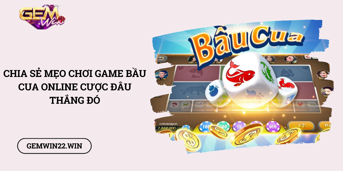 Chia-se-meo-choi-game-Bau-Cua-online-cuoc-dau-thang-do