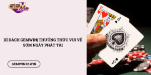 Xi-Dach-Gemwin-Thuong-thuc-vui-ve-som-ngay-phat-tai