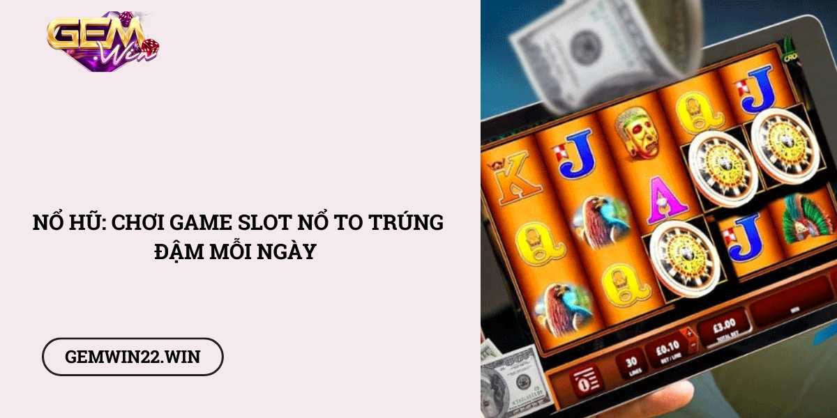 No-hu-Choi-game-slot-no-to-trung-dam-moi-ngay