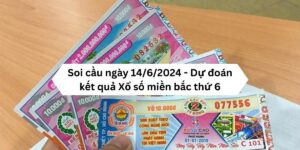 Soi-cau-ngay-14_6_2024-Du-doan-ket-qua-Xo-so-mien-bac-thu-6